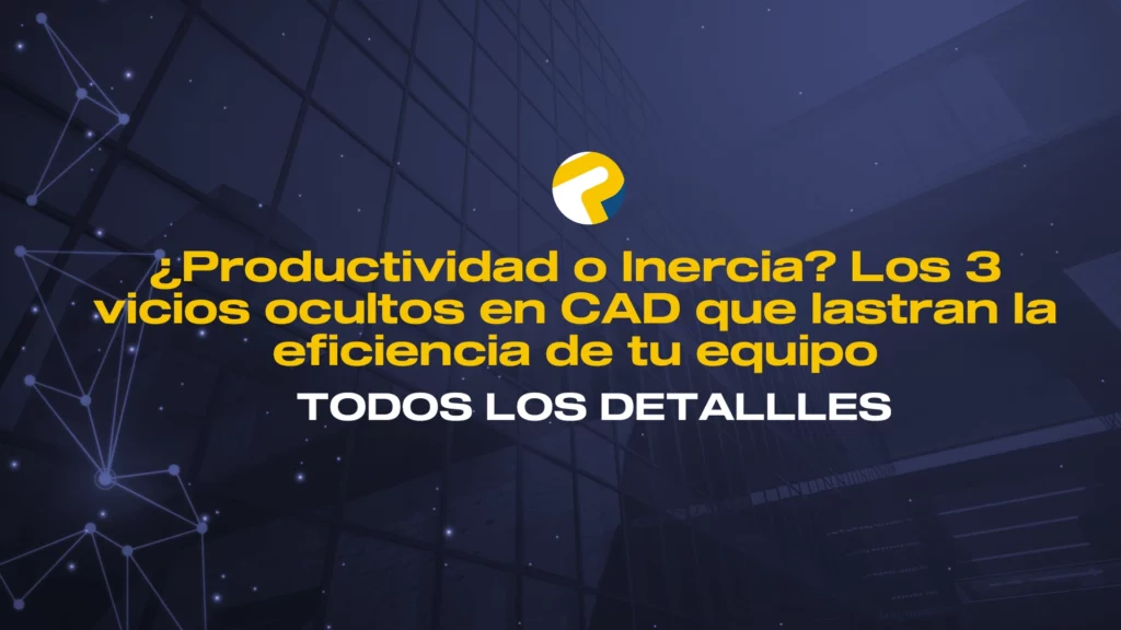 3 Vicios Ocultos en CAD