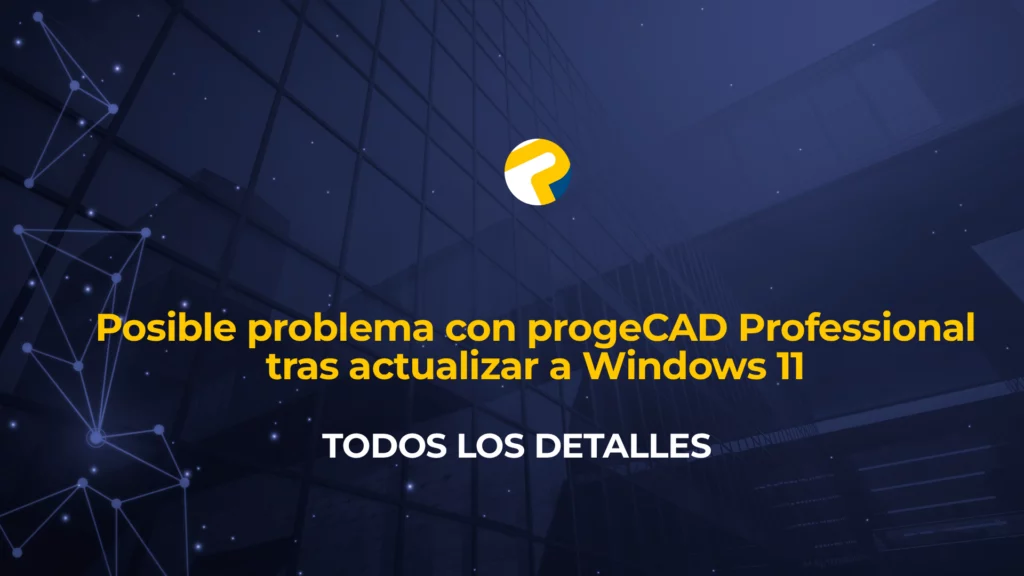 Posible problema en progeCAD tras actualizar a Windows 11